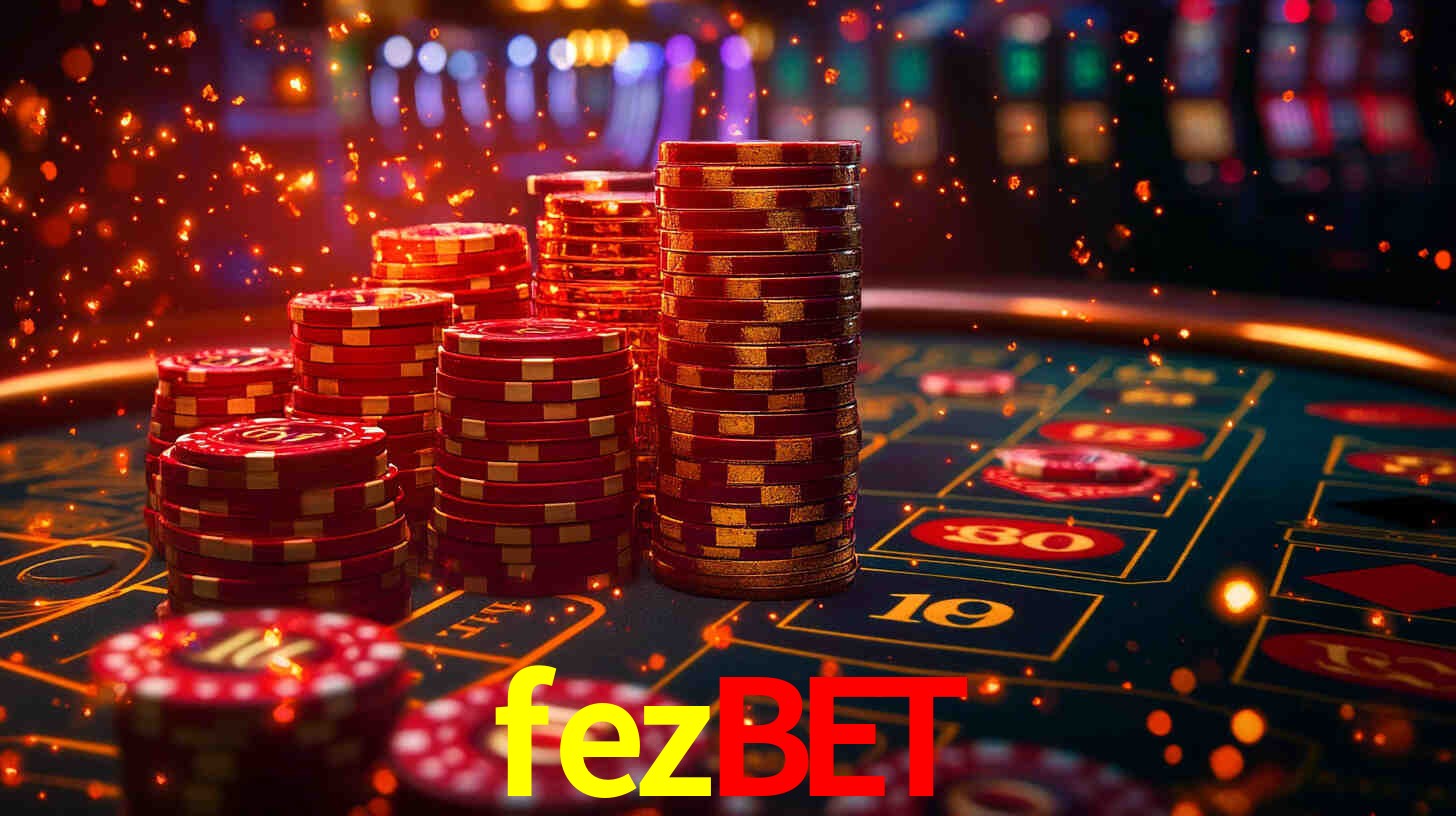 Explore as vantagens do fezbet: serviço profissional e confiabilidade